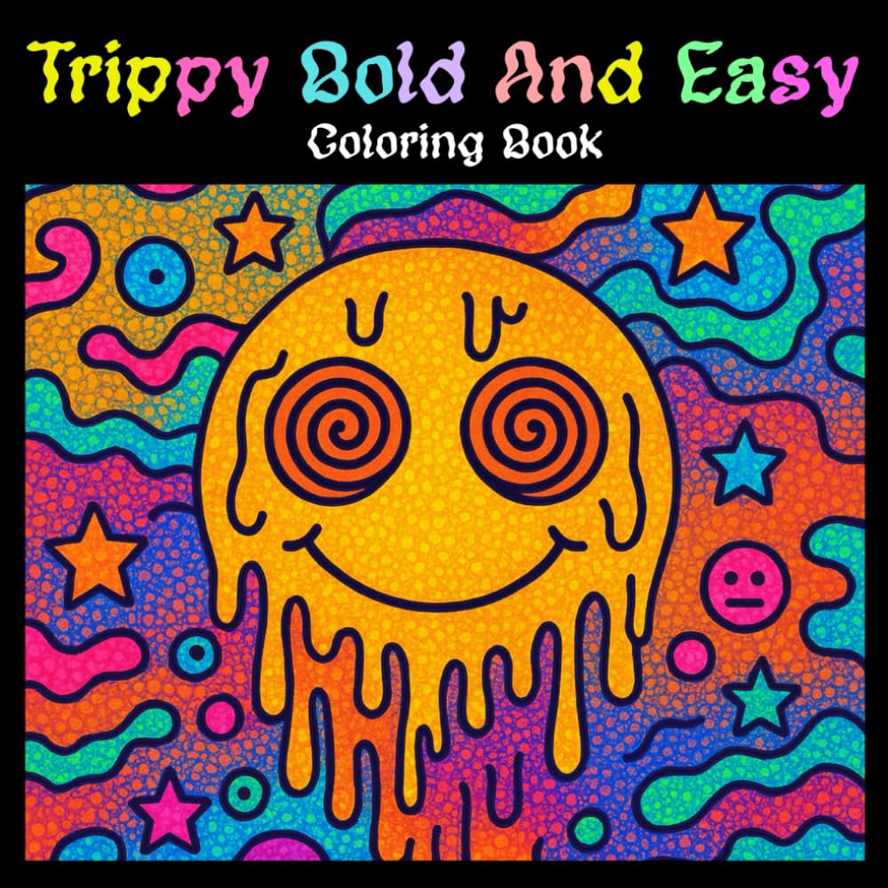 Trippy Bold and Easy Coloring Book: A Psychedelic Coloring Adventure with Bold Lines and Simple Designs for Stress Relief, Relaxation, and Creativity - Perfect for Teens, Adults, and Beginners!