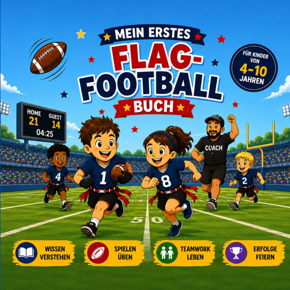 Mein erstes Flag-Football Buch: Spielerisch lernen, trainieren und Spaß haben!