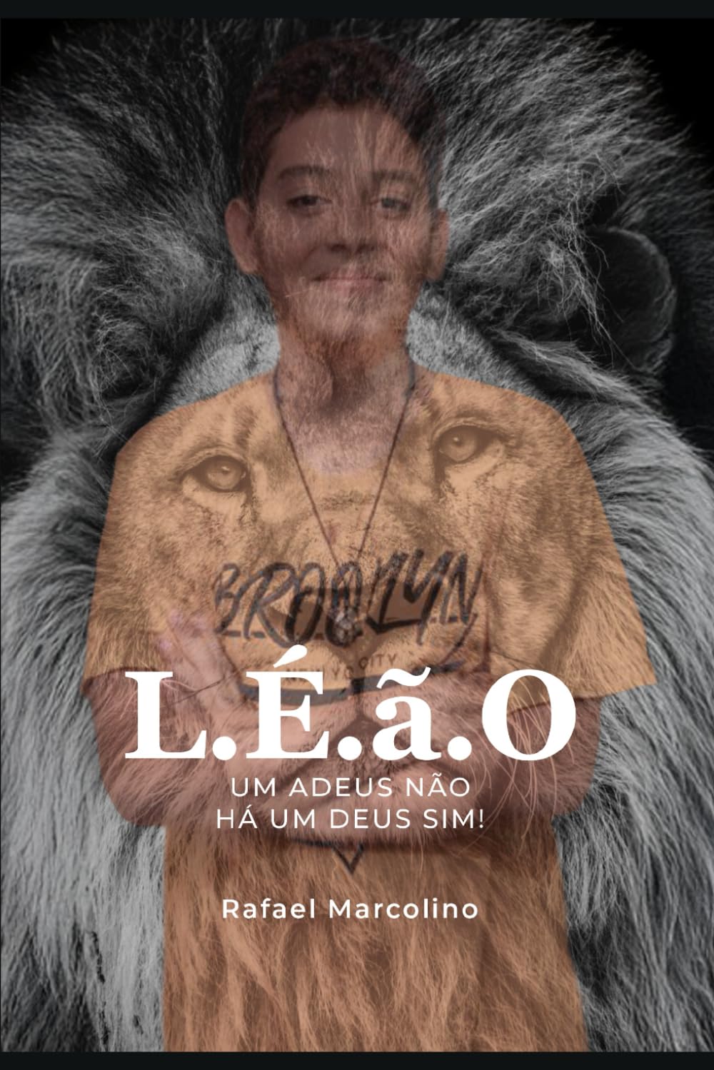L.É.Ã.O: Um adeus não, Há um Deus sim!