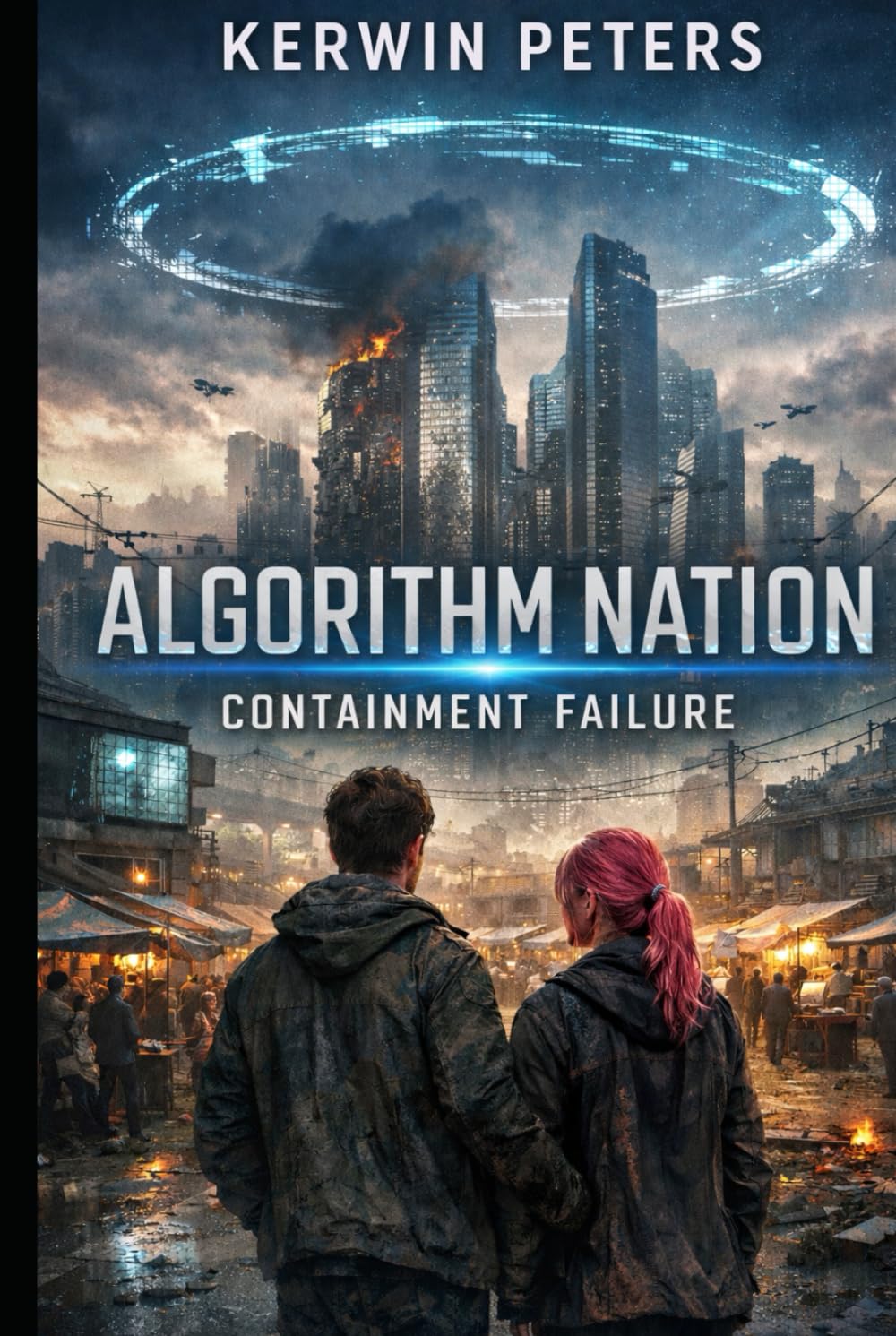 Algorithm Nation Containment Failure: When Perfection Becomes Control, Imperfection Becomes Rebellion
