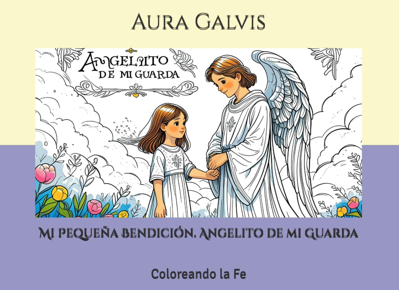 Mi Pequeña Bendición. Angelito de mi Guarda: Coloreando la Fe