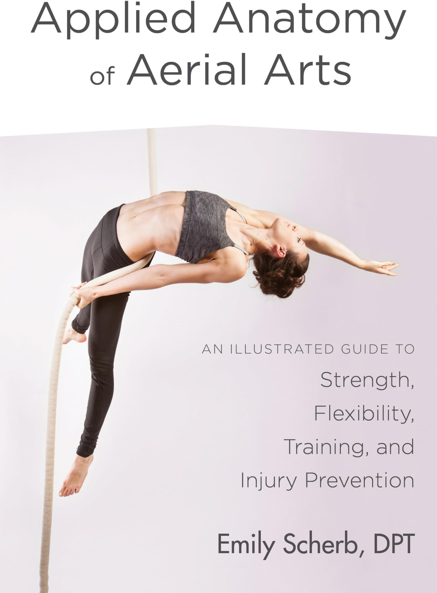 North Atlantic Books Applied Anatomy of Aerial Arts: An Illustrated Guide to Strength, Flexibility, Training, and Injury Prevention