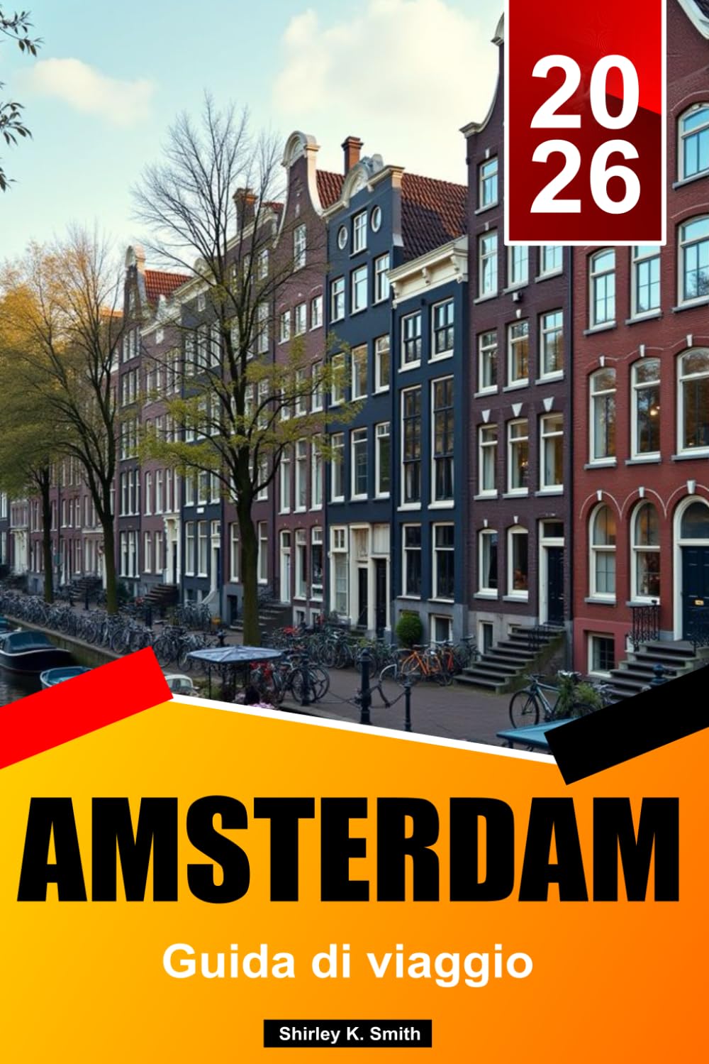 AMSTERDAM Guida di viaggio 2026: Musei d'arte, quartieri storici, gastronomia, tesori nascosti e autentiche esperienze olandesi