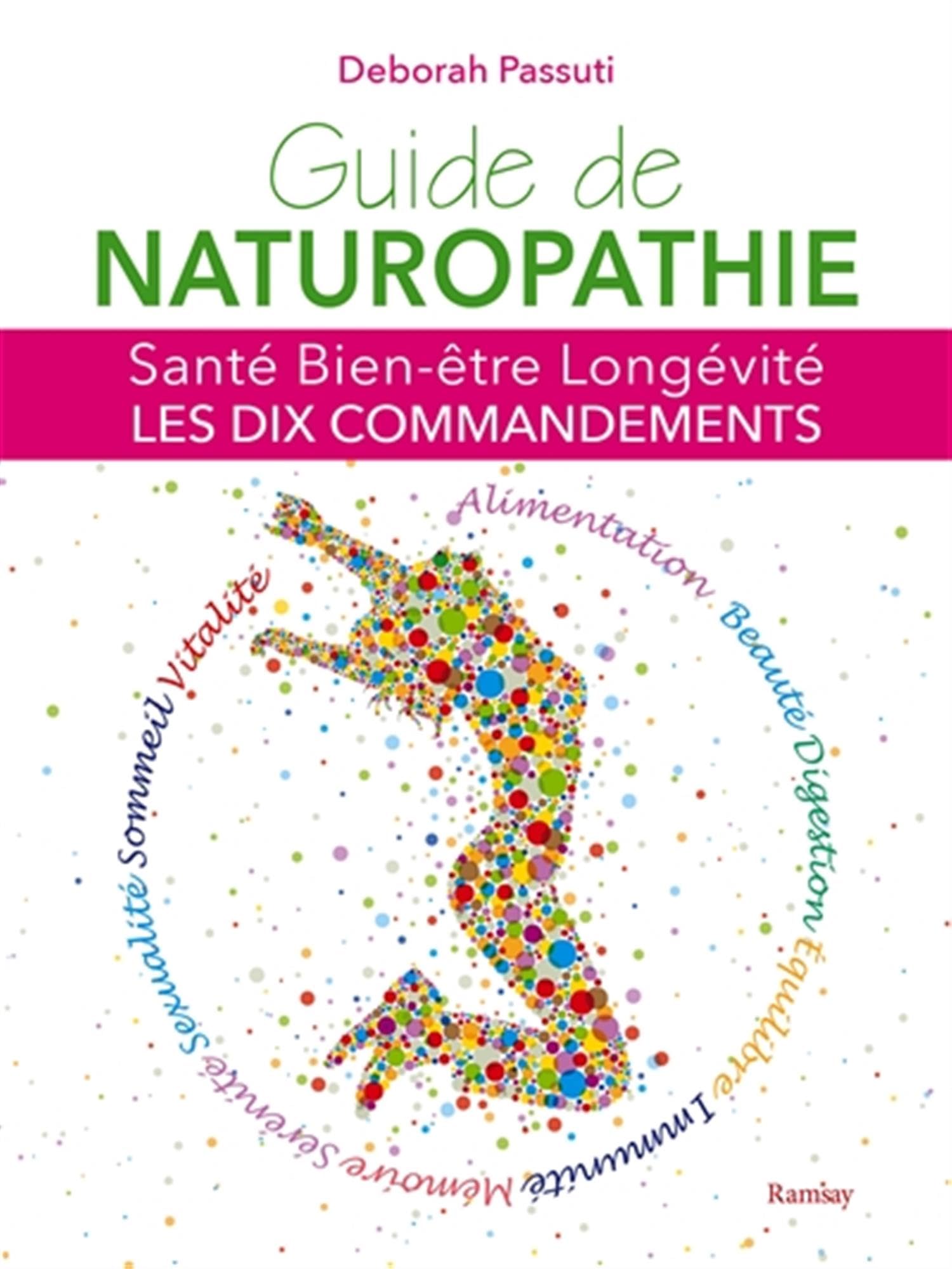Guide de Naturopathie: Santé, bien-être, longévité : les dix commandements