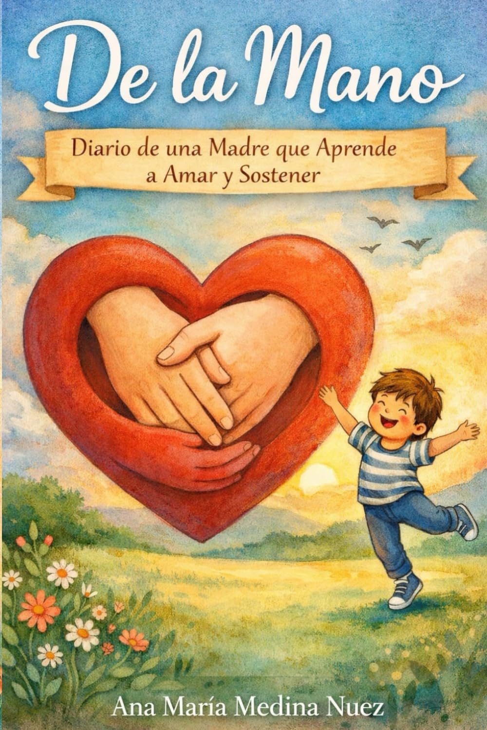 De La Mano: Diario de una madre que aprende a amar y sostener