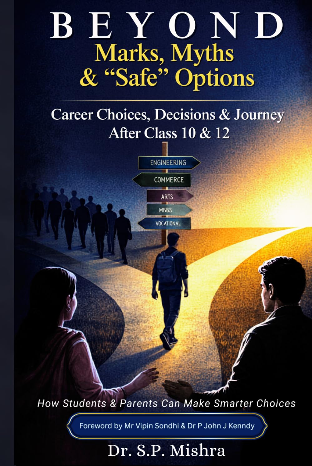 Beyond Marks, Myths, & “Safe” Options: Career Choices, Decisions & Journey After Class 10 & 12 (Rethinking Education: Preparing Students for Life Beyond Marks)