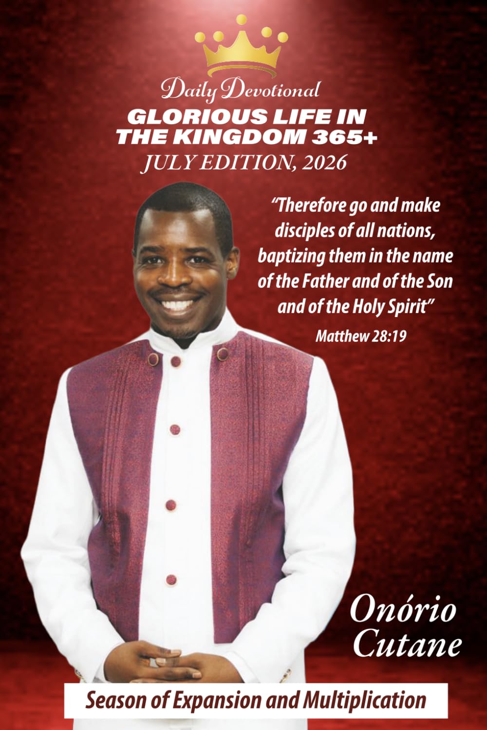 GLORIOUS LIFE IN THE KINGDOM 365+: Daily Devotional, July Edition (July, 2026)