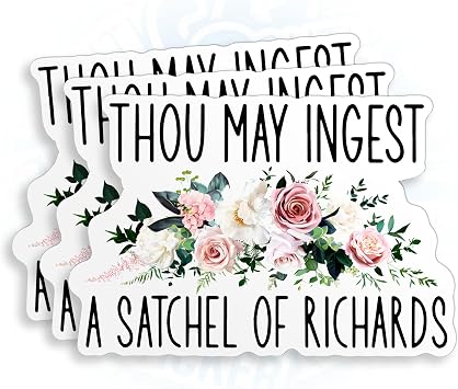 3Pcs Thou May Ingest a Satchel of Richards Sticker Flower Floral Funny Sarcastic 2" Vinyl Die-Cut Stickers for Hard Hat Water Bottle Laptop Skateboard Helmet Aesthetic Birthday Gifts 2 Inches