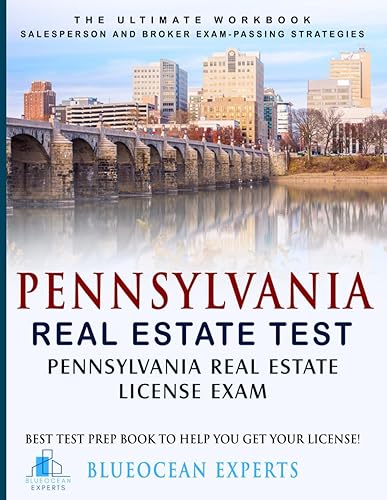 Pennsylvania Real Estate Test: Pennsylvania Real Estate License Exam: Best Test Prep Book to Help You Get Your License!: The Ultimate Workbook: ... Test Prep Book to Help You Get Your License!)