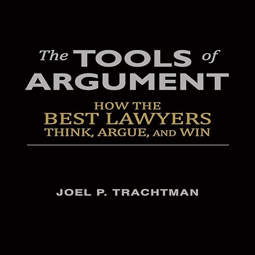 Amazon.com: The Tools of Argument: How the Best Lawyers Think, Argue, and Win (Audible Audio Edition): Joel P. Trachtman, Ginger White, Joel P. Trachtman: Books