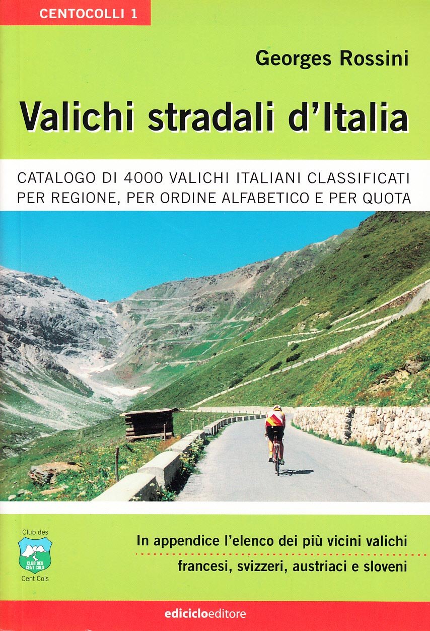 Valichi Stradali D'italia. Catalogo Di 4000 Valichi Italiani Classificati Per Regione, Per Ordine Alfabetico E Per Quota - 4