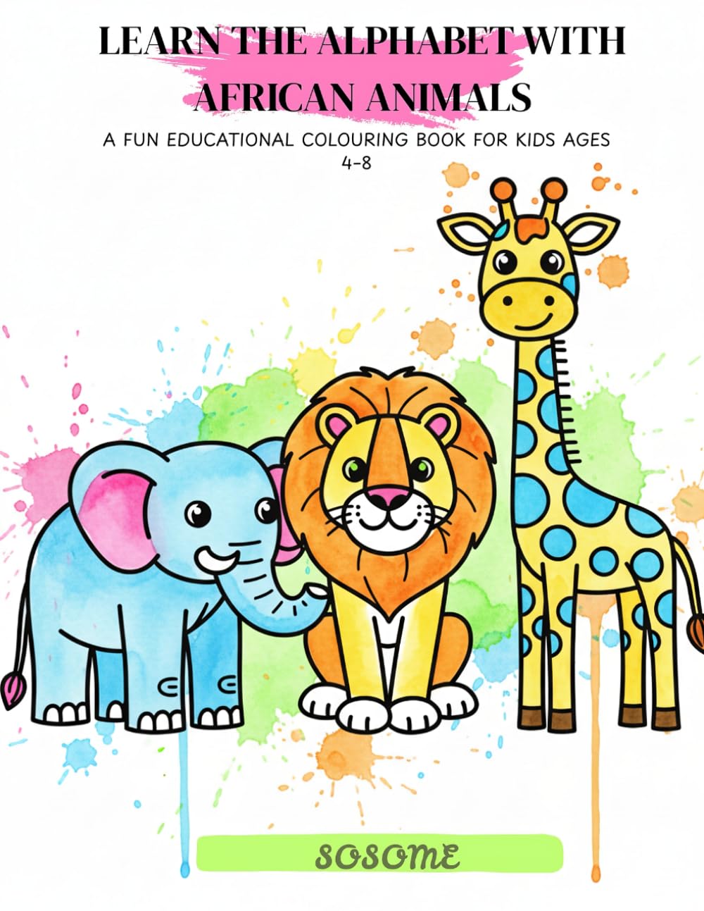 Learn the Alphabet with African Animals: A Fun Educational Colouring Book for Kids Ages 4–8 (African Animals A–Z Learning Series)