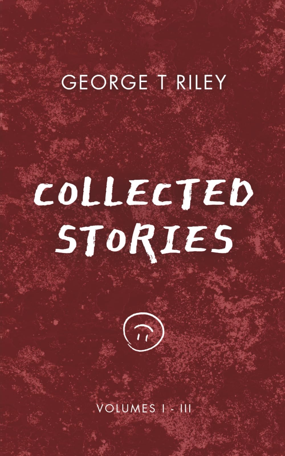 Collected Stories: Volumes I-III (Short Stories)