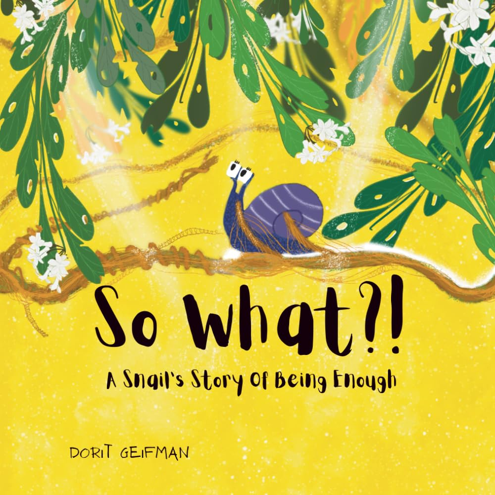So What?!: A Snail's Story of Being Enough