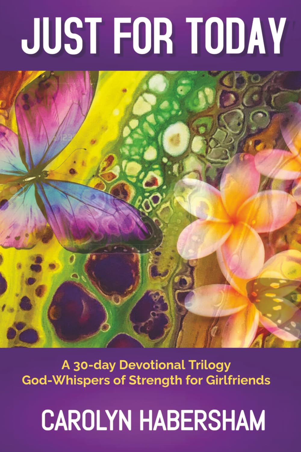 Just For Today: A 30-day Devotional Trilogy God-Whispers of Strength for Girlfriends