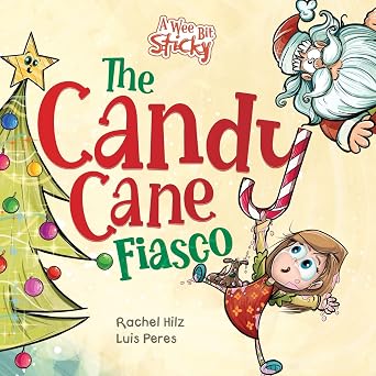 The Candy Cane Fiasco A Christmas Storybook Filled with Humor and Fun A Wee Bit Sticky