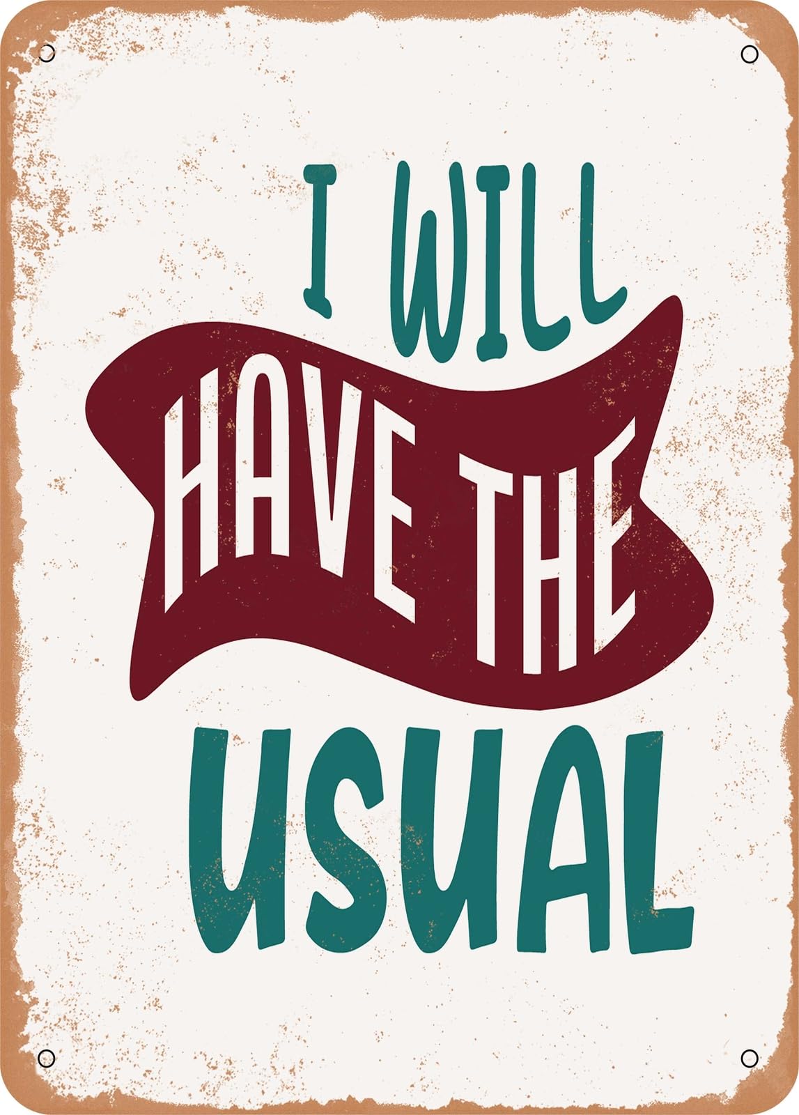 Miaomansenstore Metal Sign - I Will Have The Usual - 4 - Vintage Rusty Look Home Decor