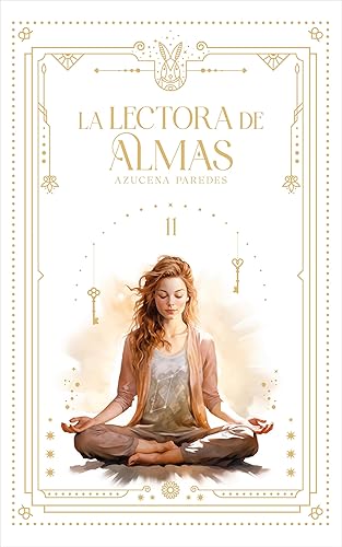 La lectora de almas Una novela romántica y espiritual, con misterio, magia y mucha ternura (Spanish Edition)