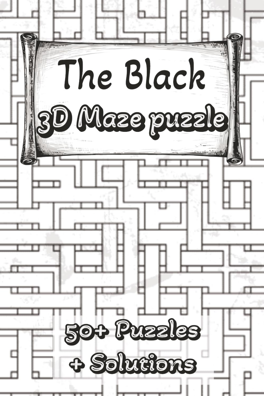 3D Maze Finder Puzzle Book: 3D Maze Puzzles for Experts a Hard & Difficult Puzzlebook | 6x9 Inch, 110 Pages | 50+ Puzzles | Solutions Included