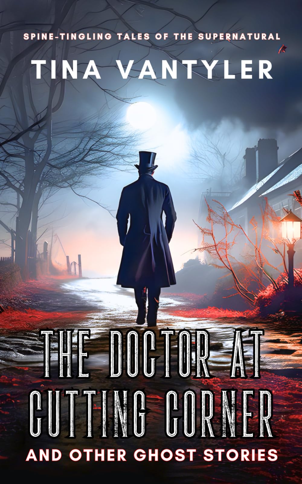 The Doctor At Cutting Corner And Other Ghost Stories: Spine-Tingling Tales Of The Supernatural (Tales Of Menace & The Macabre)