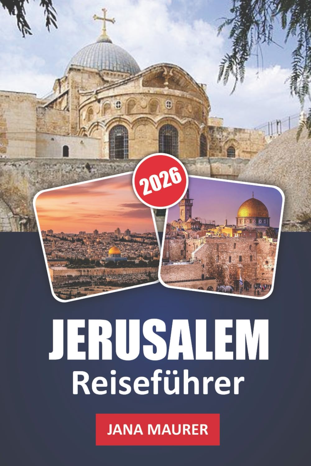 JERUSALEM REISEFÜHRER 2026: Entdecken Sie heilige Stätten, alte Straßen, lokale Kultur und zeitlose Traditionen
