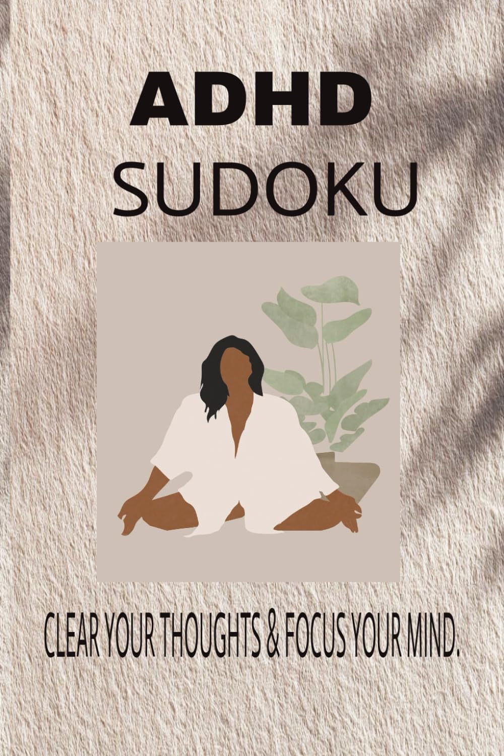 ADHD SUDOKU PUZZLE BOOK: “ADHD-Friendly Sudoku Puzzles to Ease Stress and Improve Concentration” | 6x9 inches, 110 pages | 50+ puzzles | solutions included