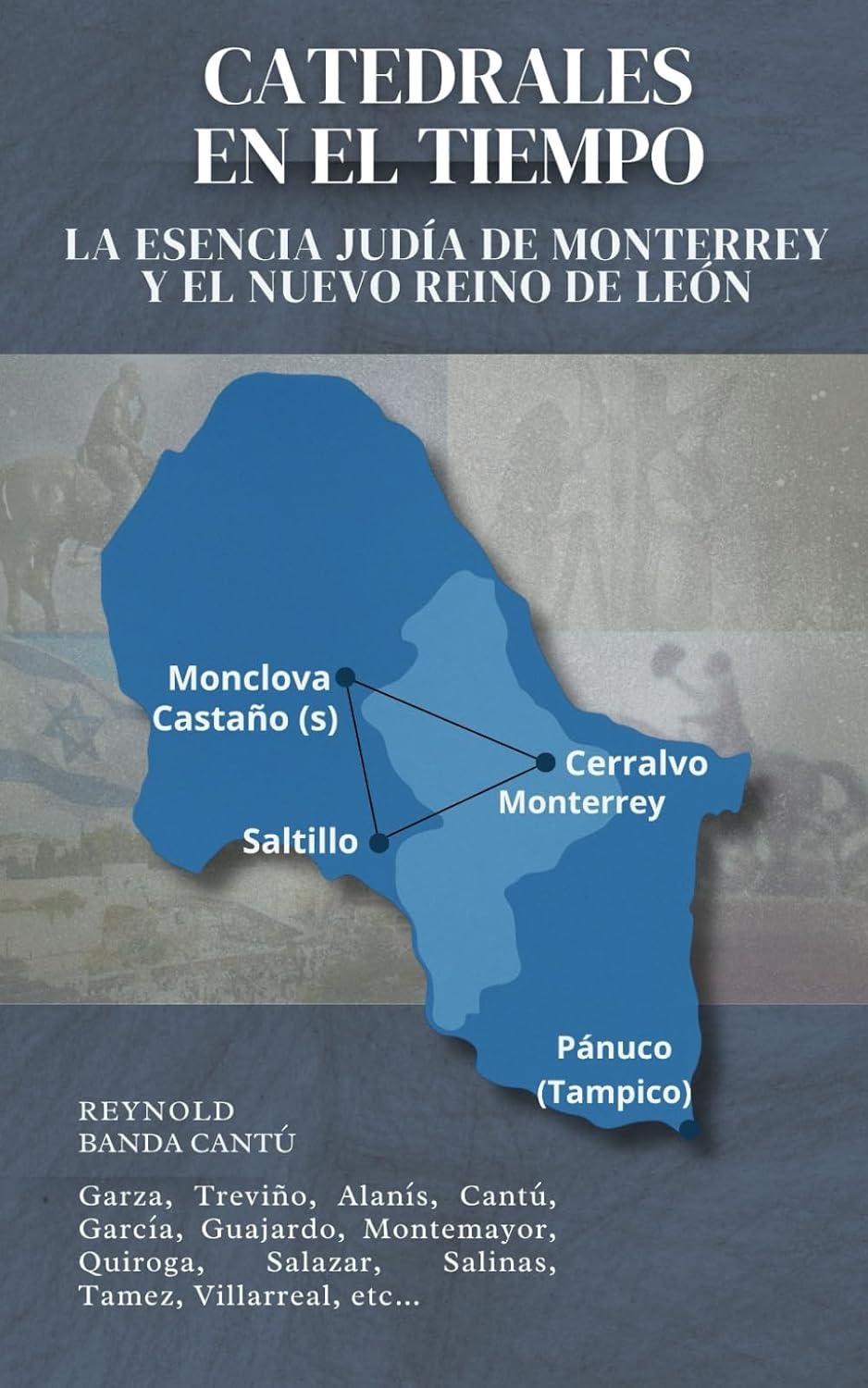 Catedrales en el tiempo: La esencia judía de Monterrey y el Nuevo Reino de León