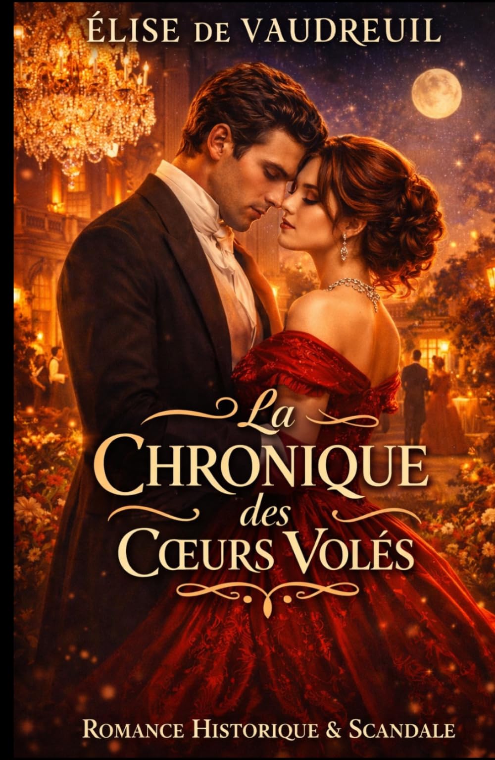 La Chronique des Cœurs Volés: Secrets, scandales et passions dans la haute société — Une romance captivante pleine de mystères