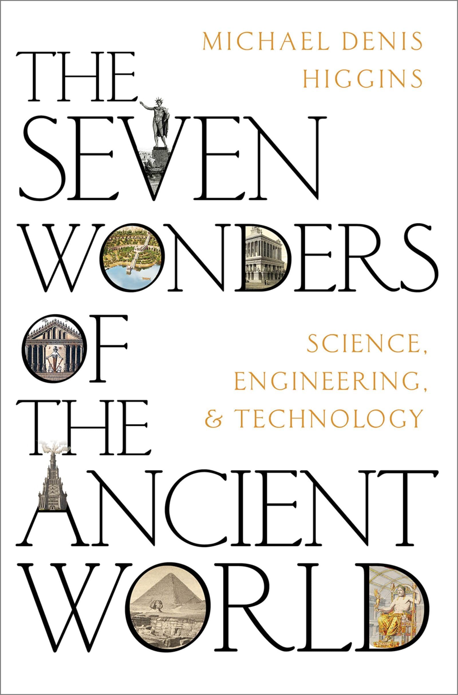 Oxford University Press, USA The Seven Wonders of the Ancient World: Science, Engineering and Technology