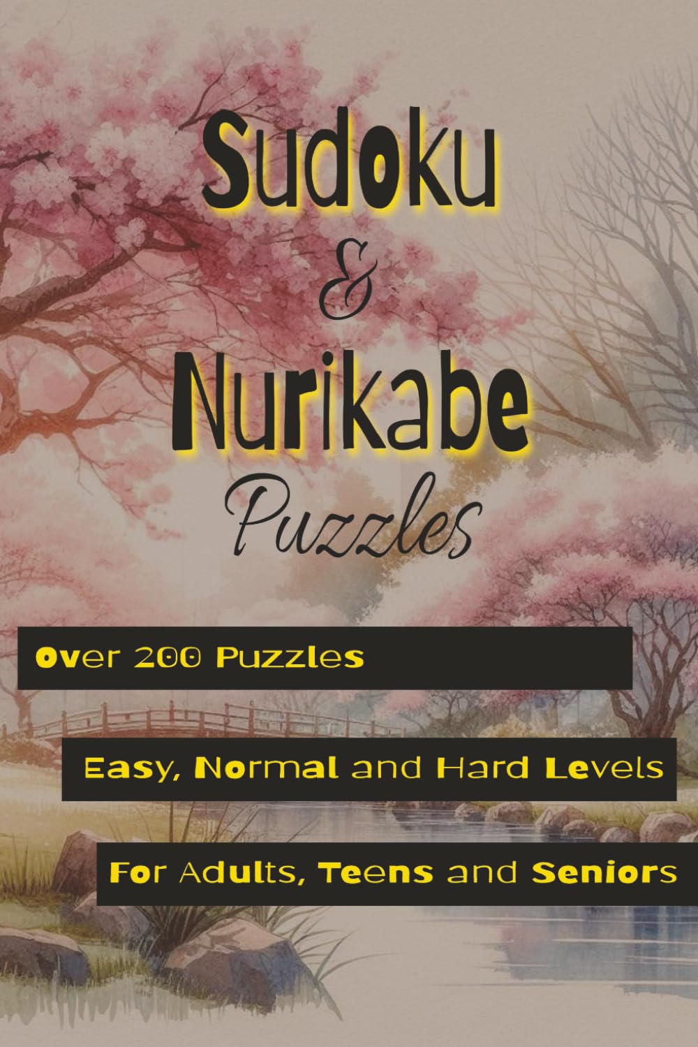 Sudoku and Nurikabe Puzzles: Hundreds of Brain Games to Keep Your Mind Sharp