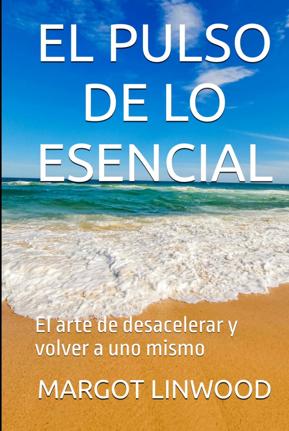 EL PULSO DE LO ESENCIAL: El arte de desacelerar y volver a uno mismo