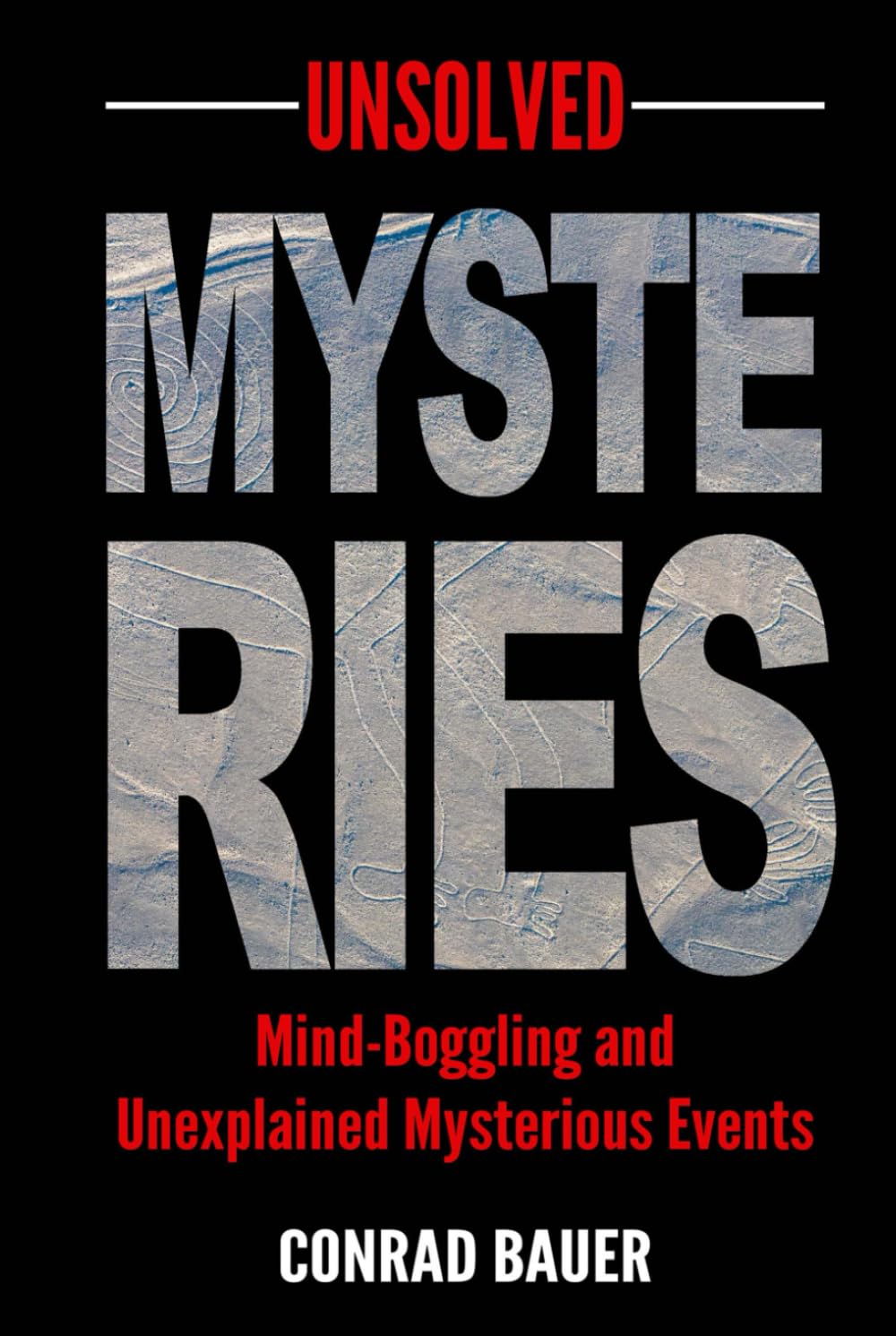 Unsolved Mysteries: Mind-Boggling and Unexplained Mysterious Events (Paranormal and Unexplained Mysteries)