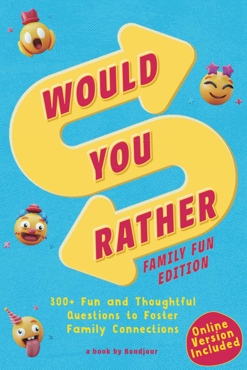 Would You Rather Family Fun Edition Challenging, Inspiring, and Funny