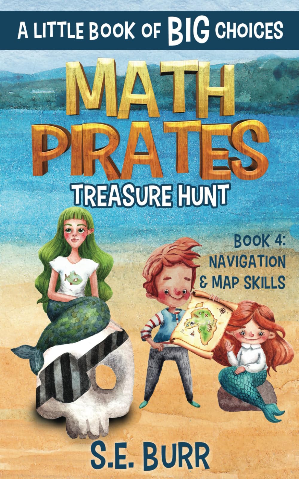 Treasure Hunt: Navigation and Map Skills: A Little Book of BIG Choices (Math Pirates)