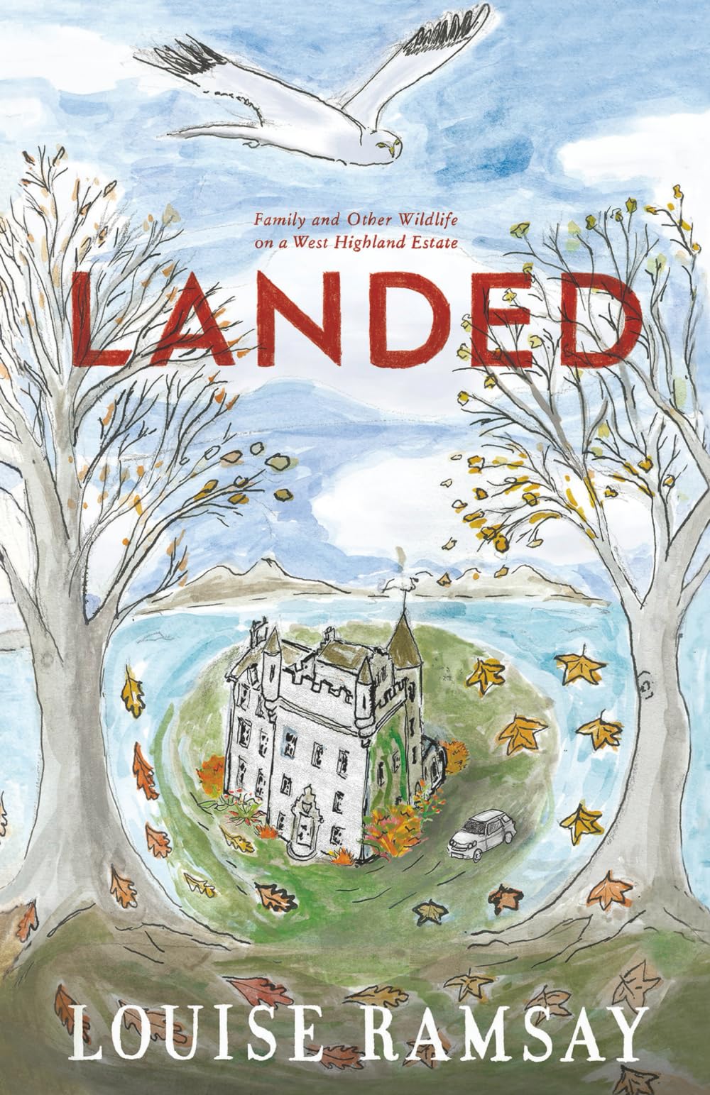 Landed: Family and Other Wildlife on a West Highland Estate