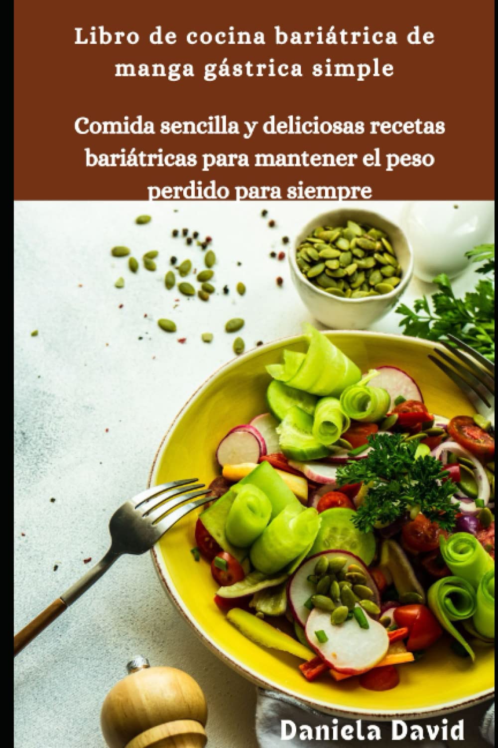 Libro de cocina bariátrica de manga gástrica simple: Comida sencilla y deliciosas recetas bariátricas para mantener el peso perdido para siempre