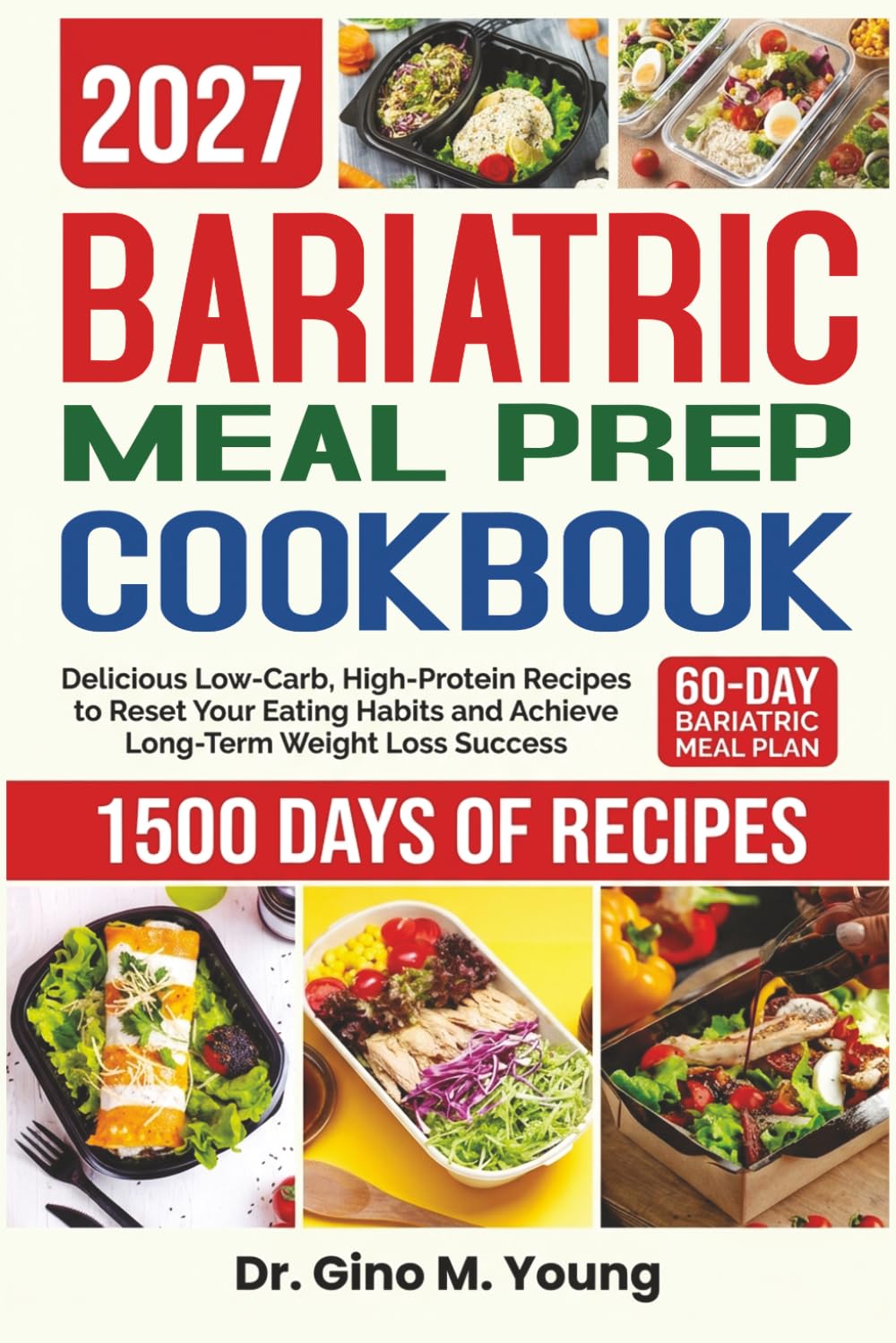 BARIATRIC MEAL PREP COOKBOOK 2027: Delicious Low-Carb, High-Protein Recipes to Reset Your Eating Habits and Achieve Long-Term Weight Loss Success