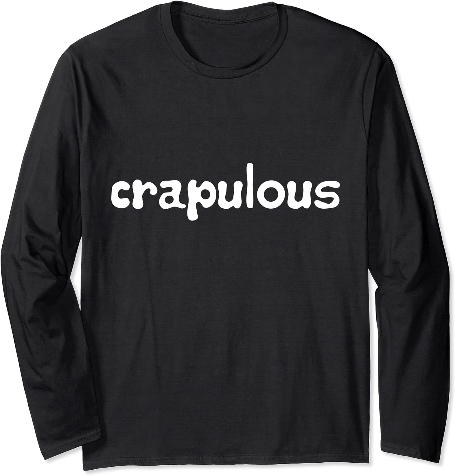 Crapulous Meaning Sick from Excessive Drinking or Hung Over Long Sleeve T-Shirt