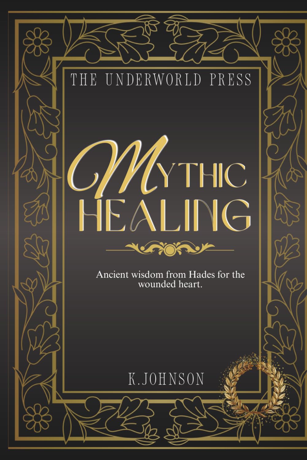 Mythic Healing: 100 Ancient wisdom quotes from Hades for the wounded heart (The Hades Devotional Quote Collection)