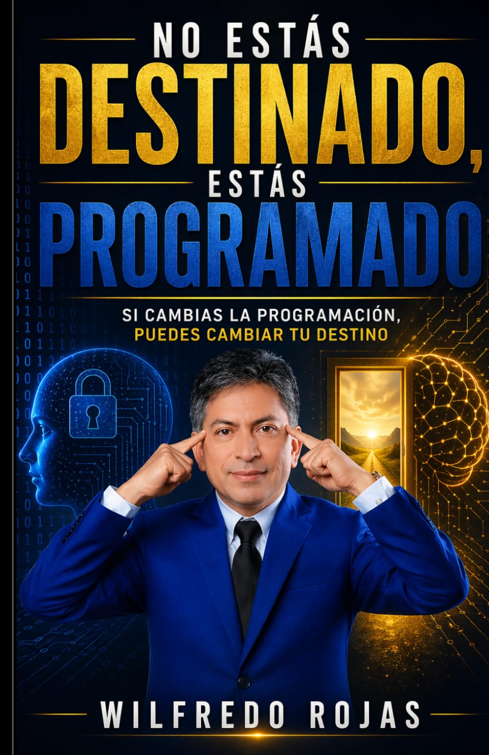 NO ESTÁS DESTINADO, ESTÁS PROGRAMADO: Si cambias la programación, puedes cambiar tu destino