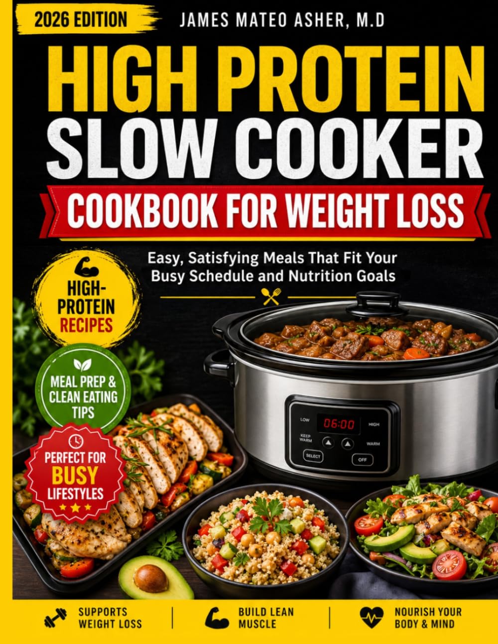 HIGH PROTEIN SLOW COOKER COOKBOOK FOR WEIGHT LOSS: Easy, Satisfying Meals That Fit Your Busy Schedule and Nutrition Goals