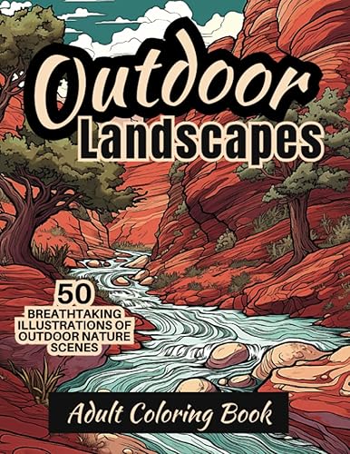 Adult Coloring Book Outdoor Nature Scenes: Breathtaking Detailed Realistic Landscape Scenery in Grayscale for Relaxation and Stress Reduction (Natural Landscapes: Coloring Books for Adults)