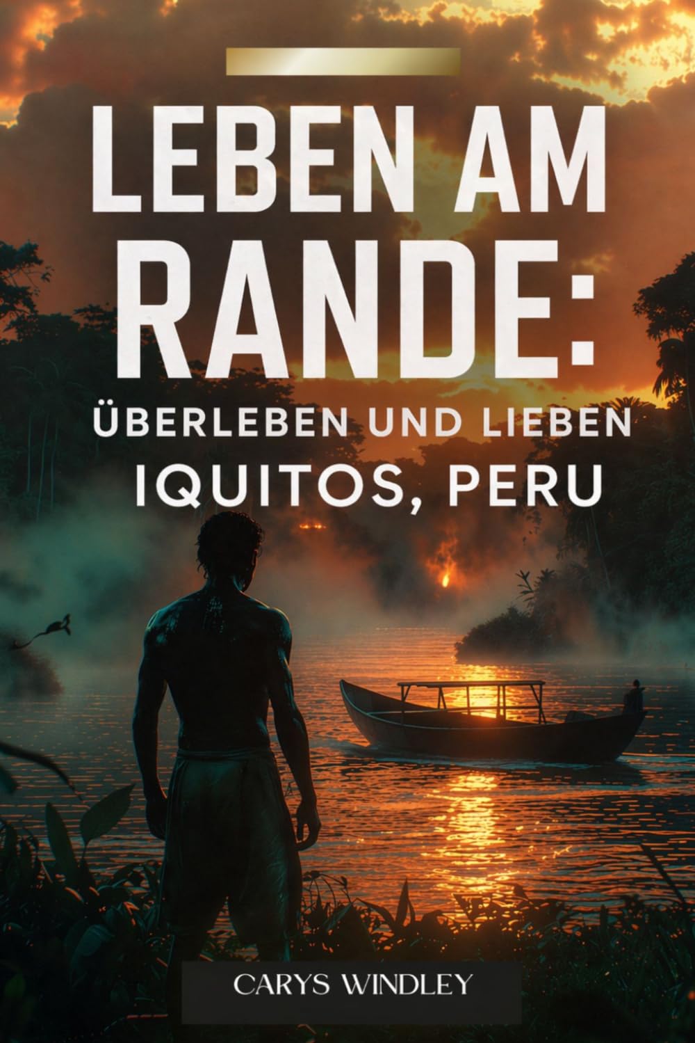 LEBEN AM RANDE: Überleben und Lieben IQUITOS, PERU