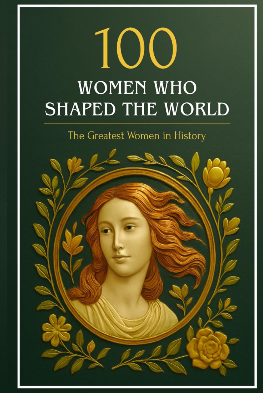 100 Women Who Shaped the World: The Greatest Women in History (Compact Knowledge: History and Literature)