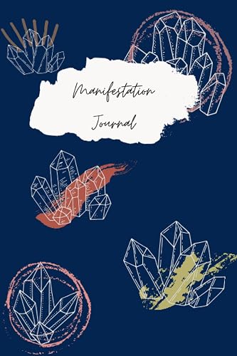 Manifestation Journal für Beginner - Kristall Edition: Notizbuch I gepunktet I dotted I Schreiben &amp; Zeichnen I Gesetz der Anziehung I Affirmationen I ... I Scripting I Dankbarkeit I Positivität