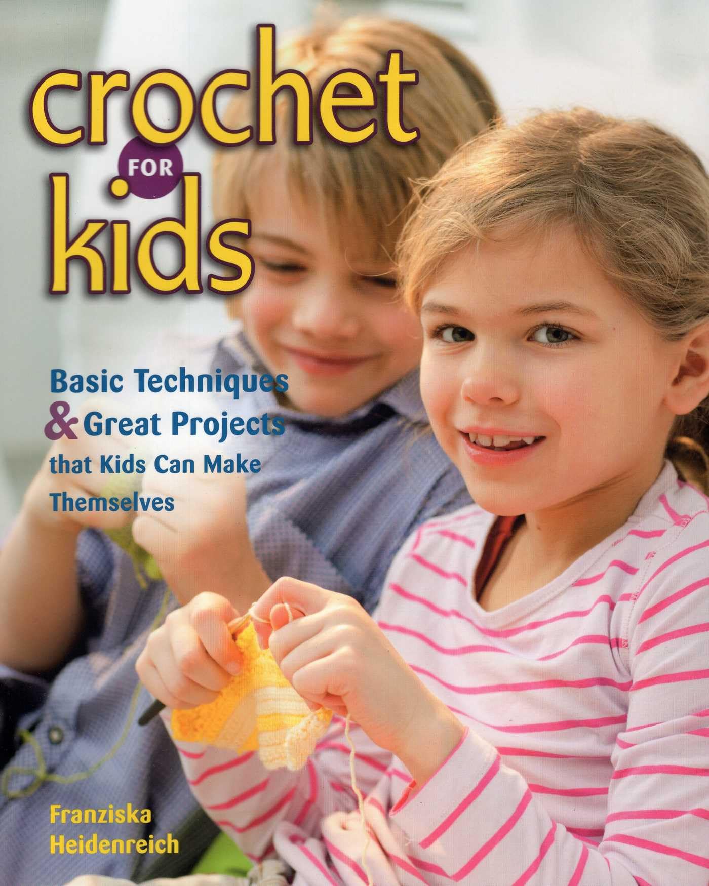 Crochet for Kids Basic Techniques and Great Projects that Kids Can  PAPERBACK