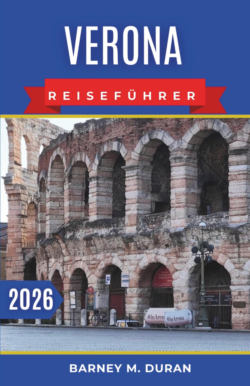 Verona Reiseführer 2026: Planen Sie fußgängerfreundliche Tage rund um römische Sehenswürdigkeiten, Uferwege, ruhige Plätze und einfache Tagesausflüge.
