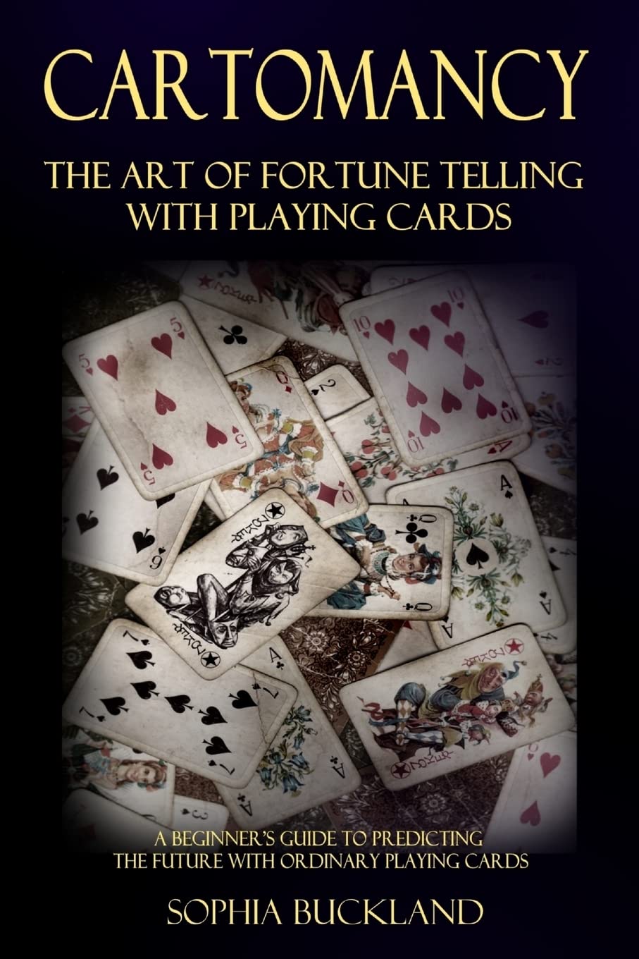 Cartomancy - The Art of Fortune Telling with Playing Cards: A Beginner’s Guide to Predicting the Future with Ordinary Playing Cards