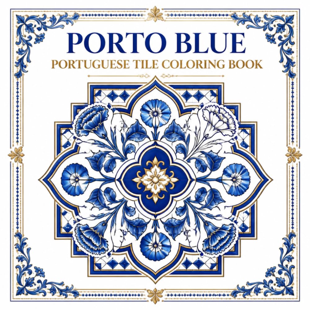 Porto Blue Portuguese Tile Coloring Book: A Premium Coloring Collection of 40 Traditional Floral and Geometric Azulejo Ceramic Tile Designs from Portugal