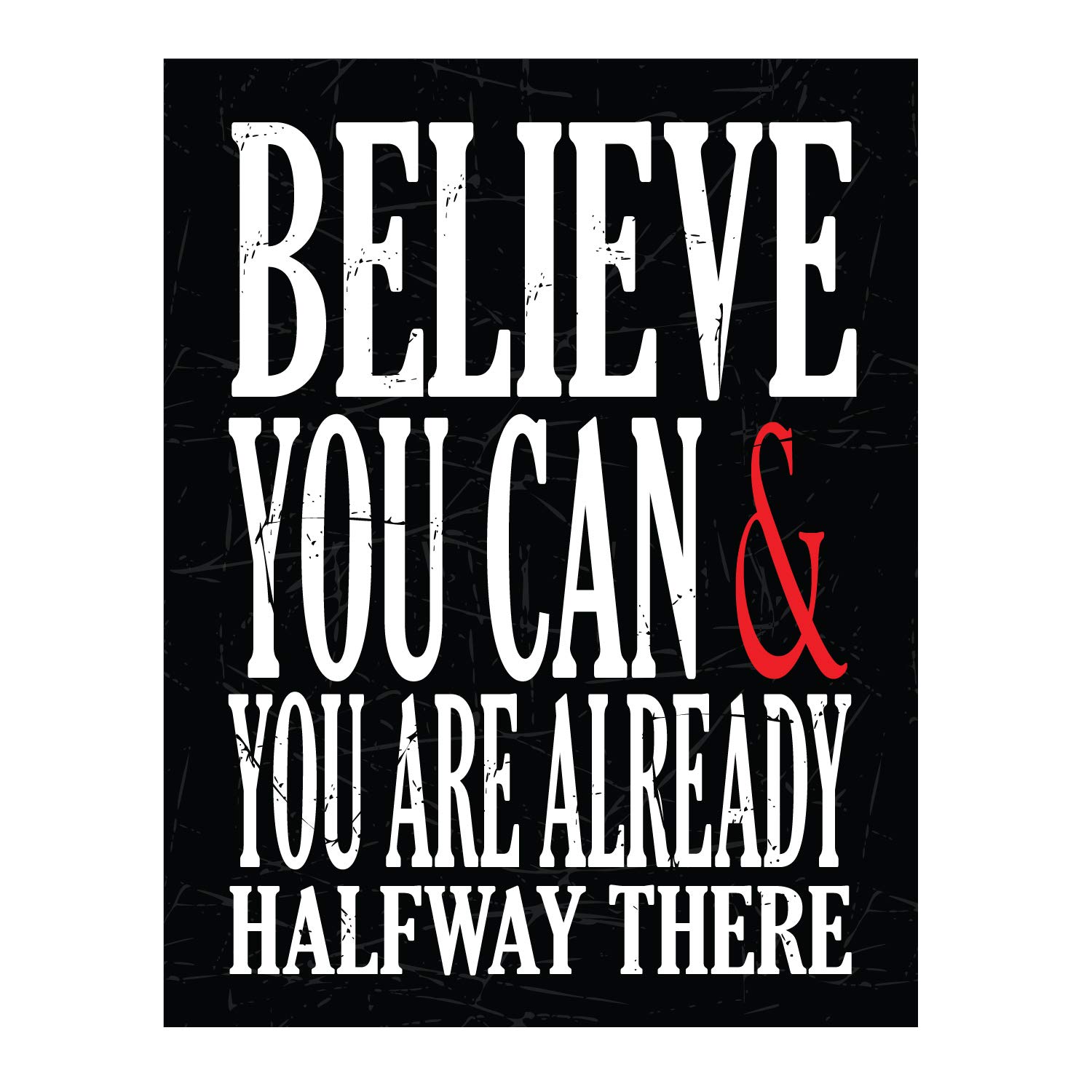 Believe You Can Inspirational Quotes Ready to be Framed, Positive Affirmation Pictures, Art Prints for Office, Living Room, Amazing Home Decorations 11" x 14" - 1 Pack